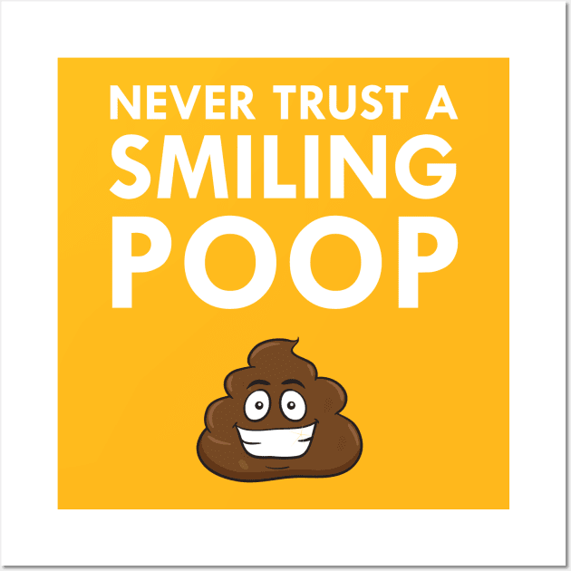 Never Trust A Smiling Poop Text Emoticon Happy Poo Wall Art by FlashMac